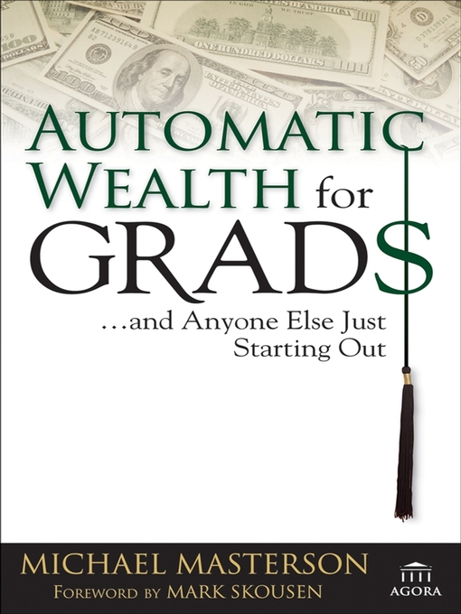 Title details for Automatic Wealth for Grads... and Anyone Else Just Starting Out by Michael Masterson - Wait list